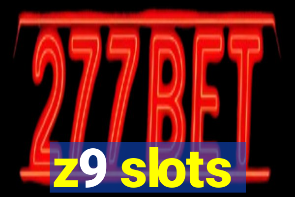 z9 slots